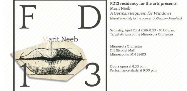 FD13 presents: Marit Neeb. A German Requiem for Windows. Saturday, 23 April 2016, 8.30 – 10 pm. Target Atrium, Minnesota Orchestra.